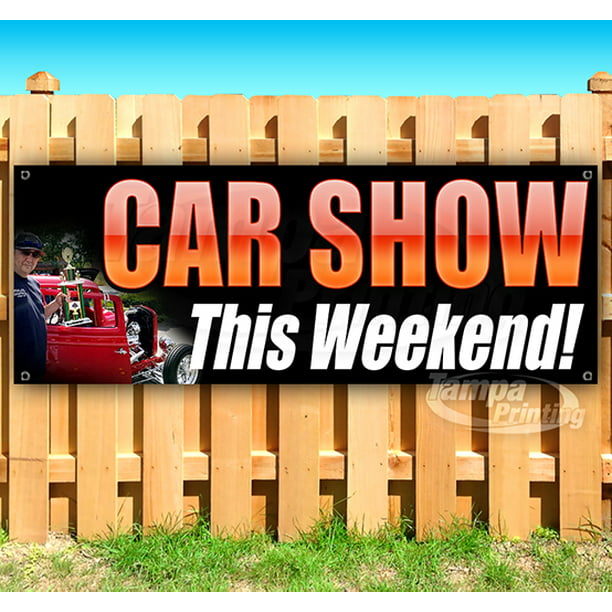 Heavy-Duty Vinyl Single-Sided with Metal Grommets Non-Fabric Car Show This Weekend 13 oz Banner 